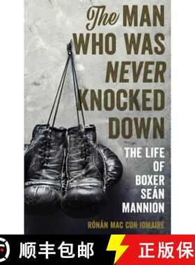 预订 The Man Who Was Never Knocked Down : The Life of Boxer Seán Mannion [9781538110607]