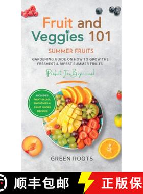 预订 Fruit & Veggies 101 - Summer Fruits: Gardening Guide On How To Grow The Freshest & Ripest Summer... [9781739167783]