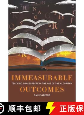 【3-4周达】Immeasurable Outcomes: Teaching Shakespeare in the Age of the Algorithm [9781421444604]
