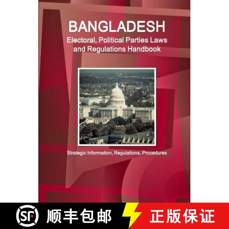 【2-3周达】Bangladesh Electoral, Political Parties Laws and Regulations Handbook - Strategic Informat... [9781514516362]