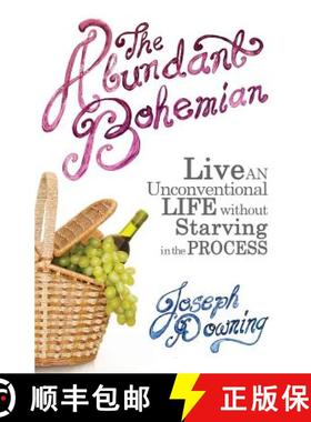 预订 The Abundant Bohemian: How To Live An Unconventional Life Without Starving in the Process [9781633370135]