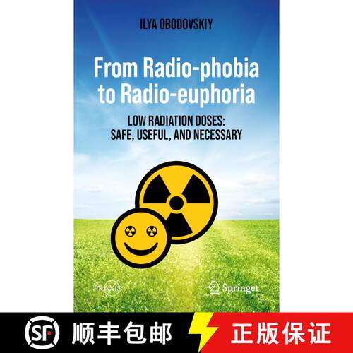 【3-4周达】From Radio-phobia to Radio-euphoria: Low Radiation Doses: Safe, Useful, and Necessary [9783031426445]