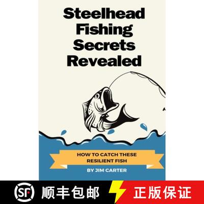 【3-4周达】Steelhead Fishing Secrets Revealed: How To Catch These Resilient Fish [9781304259110]