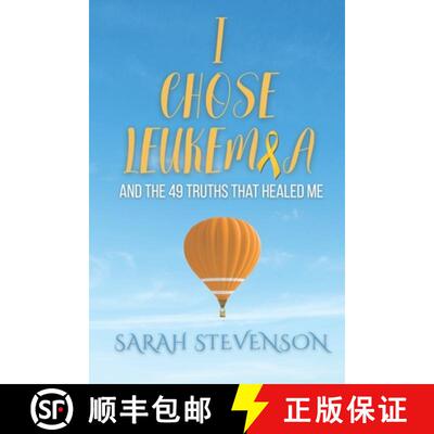 【3-4周达】I Chose Leukemia: And the 49 Truths that Healed Me [9798986023571]