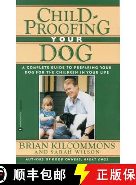 【3-4周达】Childproofing Your Dog: A Complete Guide to Preparing Your Dog for the Children in Your Life [9780446670166]