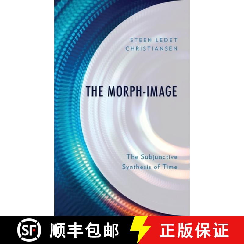 预订 The Morph-Image : The Subjunctive Synthesis of Time [9781666907384]