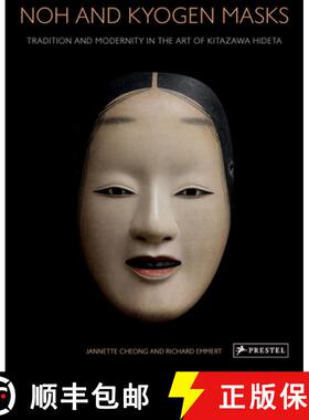 【3-4周达】Noh and Kyogen Masks: Tradition and Modernity in the Art of Kitazawa Hideta [9783791377537]