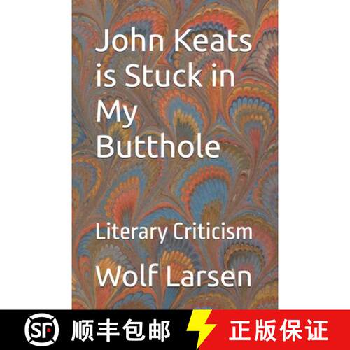 【3-4周达】John Keats is Stuck in My Butthole: Literary Criticism [9781959256243]