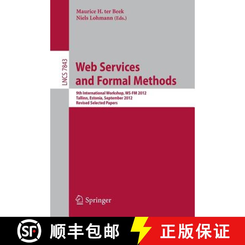 【3-4周达】Web Services and Formal Methods : 9th International Workshop, WS-FM 2012, Tallinn, Estonia... [9783642382291]