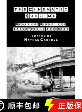 【3-4周达】The Cinematic Sublime : Negative Pleasures, Structuring Absences [9781789387537]