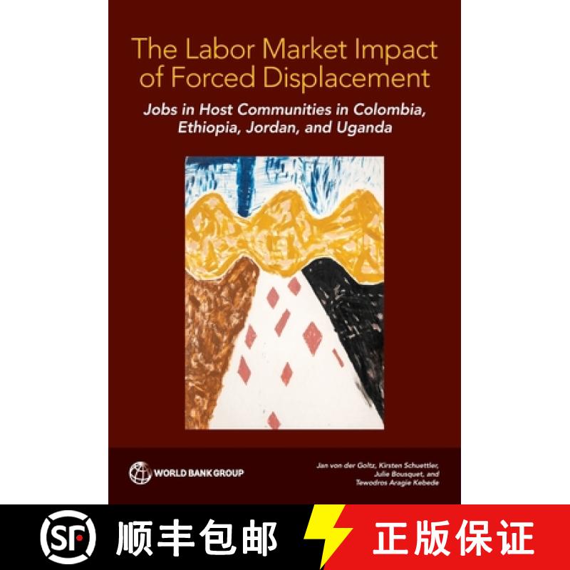 【4周达】The Labor Market Impact of Forced Displacement: Jobs in Host Communities in Colombia, Ethiop... [9781464820410]