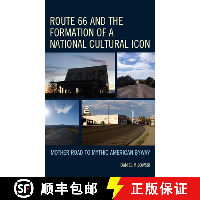 【3-4周达】Route 66 and the Formation of a National Cultural Icon : Mother Road to Mythic American Byway [9781666922196]