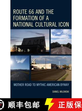 【3-4周达】Route 66 and the Formation of a National Cultural Icon : Mother Road to Mythic American Byway [9781666922196]