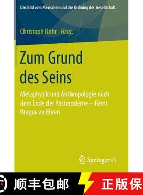 【3-4周达】Zum Grund des Seins : Metaphysik und Anthropologie nach dem Ende der Postmoderne - Rémi B... [9783658151430]