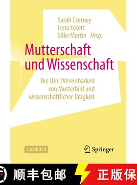 【3-4周达】Mutterschaft und Wissenschaft : Die (Un-)Vereinbarkeit von Mutterbild und wissenschaftlich... [9783658309312]