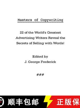 预订 Masters of Copywriting: 22 of the World's Greatest Advertising Writers Reveal the Secrets of Sel... [9781434102768]