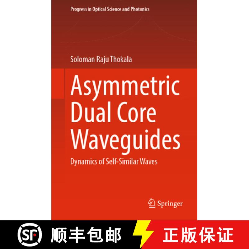 【3-4周达】Asymmetric Dual Core Waveguides: Dynamics of Self-Similar Waves [9789811971174]