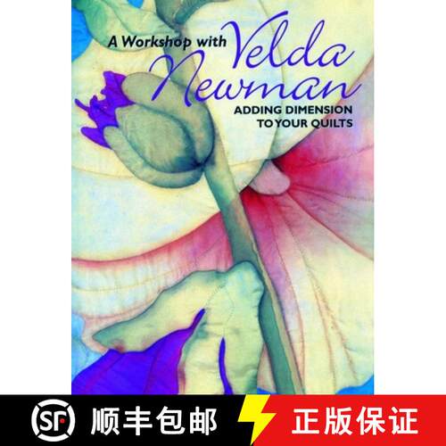 【3-4周达】Workshop with Velda Newman. Adding Dimension to Your Quilts - Print on Demand Edition [9781571201850]
