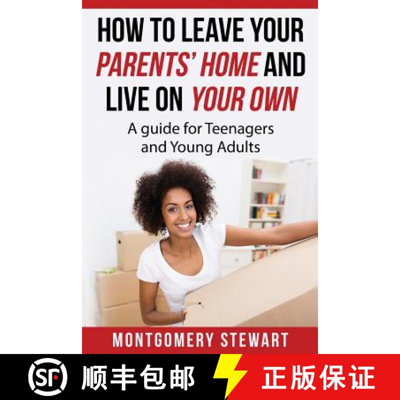 【3-4周达】How To Leave Your Parent's Home & Live On Your Own: A Guide for Teenagers and Young Adults [9780692722411]