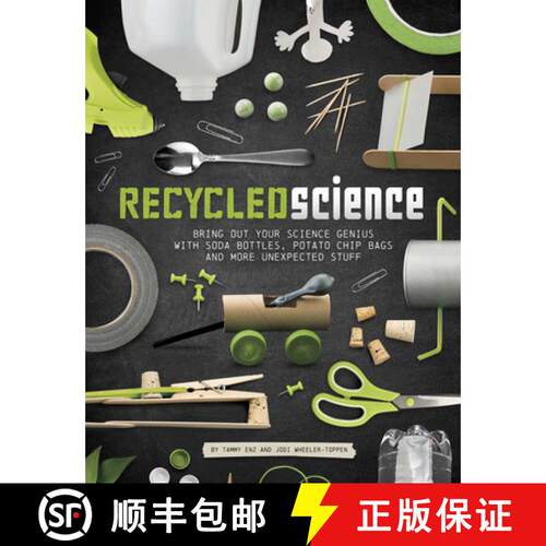 预订 Recycled Science: Bring Out Your Science Genius with Soda Bottles, Potato Chip Bags, and More Un... [9781623706975]