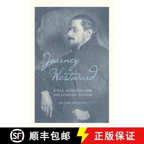 【3-4周达】精装 Journey Westward: Joyce, Dubliners and the Literary Revival [9781846318238]
