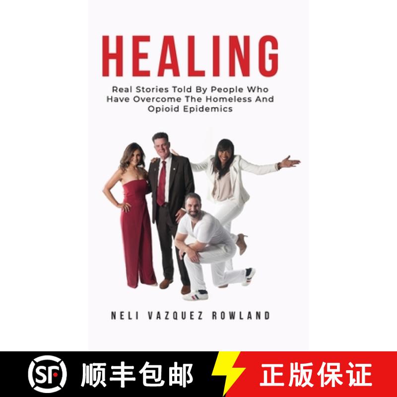 【3-4周达】Healing: Real Stories Told By People Who Have Overcome The Homeless And Opioid Epidemics [9781952779817]