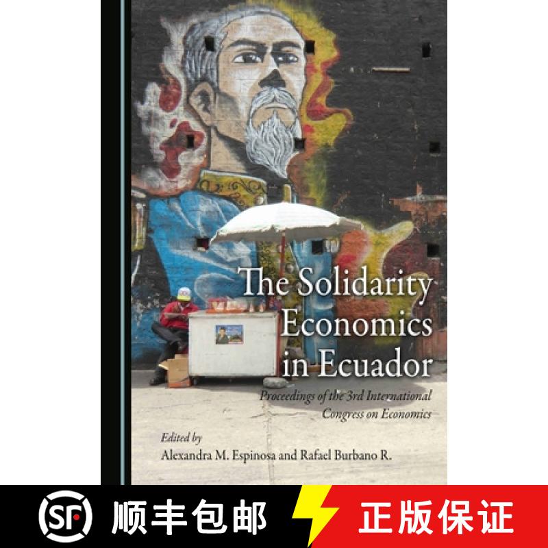 预订 The Solidarity Economics in Ecuador : Proceedings of the 3rd International Congress on Economics [9781443886390]
