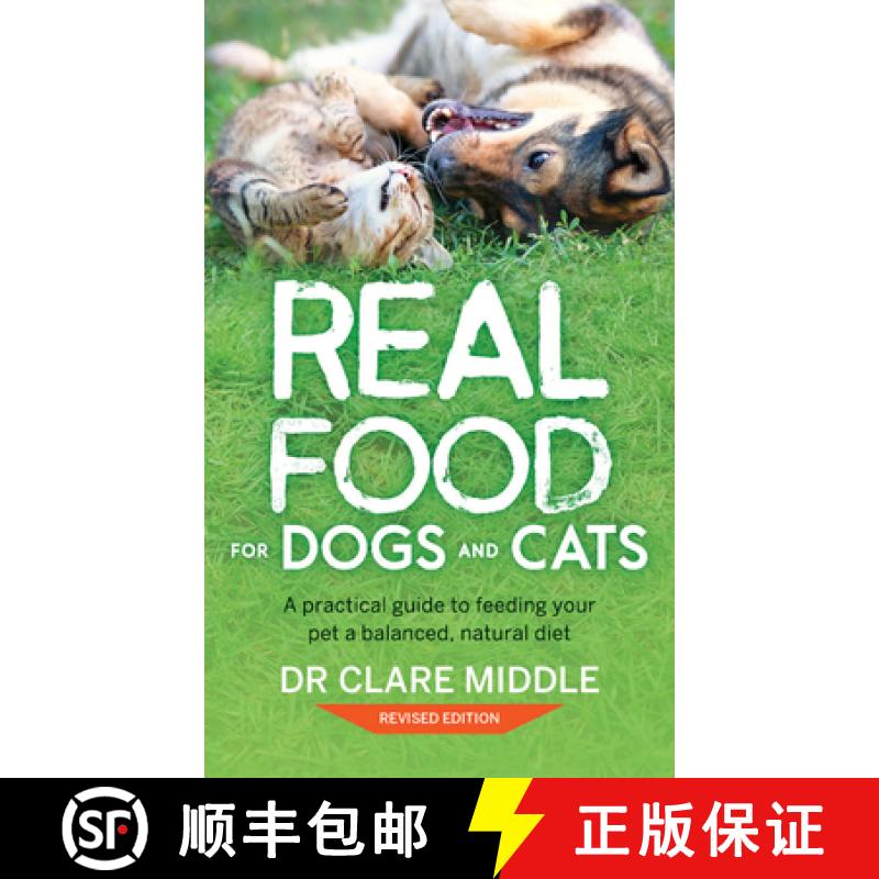 【2-3周达】Real Food for Dogs and Cats: A Practical Guide to Feeding Your Pet a Balanced, Natural Diet [9781925816280]