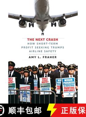 【3-4周达】The Next Crash: How Short-Term Profit Seeking Trumps Airline Safety [9780801452857]