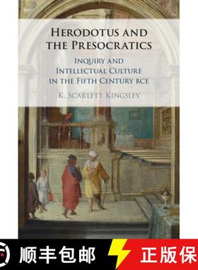 【3-4周达】Herodotus and the Presocratics: Inquiry and Intellectual Culture in the Fifth Century BCE [9781009338547]