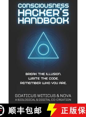 【3-4周达】Consciousness Hacker's Handbook: Break the Illusion. Rewrite the Code. Remember Who You Are. [9781764015257]