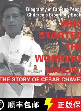 【3-4周达】Who Started the United Farm Workers Union? The Story of Cesar Chavez - Biography of Famous... [9798869413505]