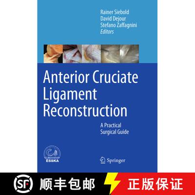 【3-4周达】Anterior Cruciate Ligament Reconstruction: A Practical Surgical Guide [9783662510834]