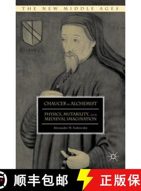 【3-4周达】Chaucer the Alchemist: Physics, Mutability, and the Medieval Imagination [9781137541345]