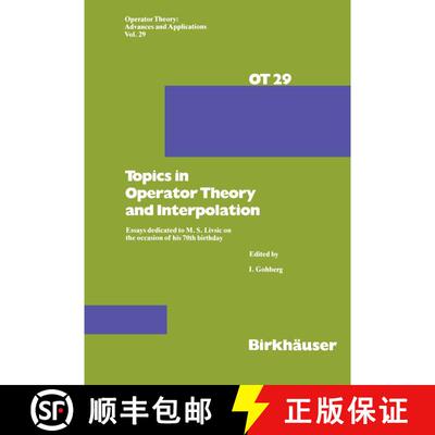 【3-4周达】Topics in Operator Theory and Interpolation : Essays dedicated to M. S. Livsic on the occa... [9783764319601]