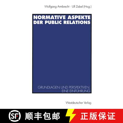 【3-4周达】Normative Aspekte der Public Relations: Grundlegende Fragen und Perspektiven. Eine Einfüh... [9783531125527]