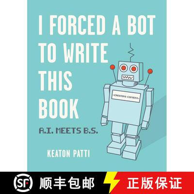 【3-4周达】I Forced a Bot to Write This Book: A.I. Meets B.S. [9781524858346]