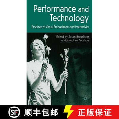 【3-4周达】精装 Performance and Technology: Practices of Virtual Embodiment and Interactivity [9781403999078]