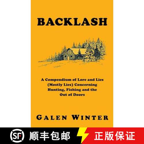 【3-4周达】Backlash: A Compendium of Lore and Lies (Mostly Lies) Concerning Hunting, Fishing and the ... [9781927360071]