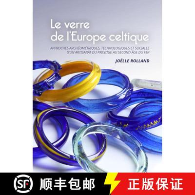【3-4周达】Le Verre de l'Europe Celtique: Approches Archéométriques, Technologiques Et Sociales d'U... [9789088909962]