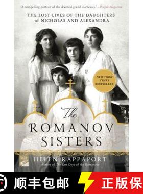 【3-4周达】The Romanov Sisters: The Lost Lives of the Daughters of Nicholas and Alexandra [9781250067456]
