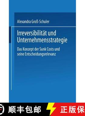 【3-4周达】Irreversibilität und Unternehmensstrategie : Das Konzept der Sunk Costs und seine Entsche... [9783824475612]