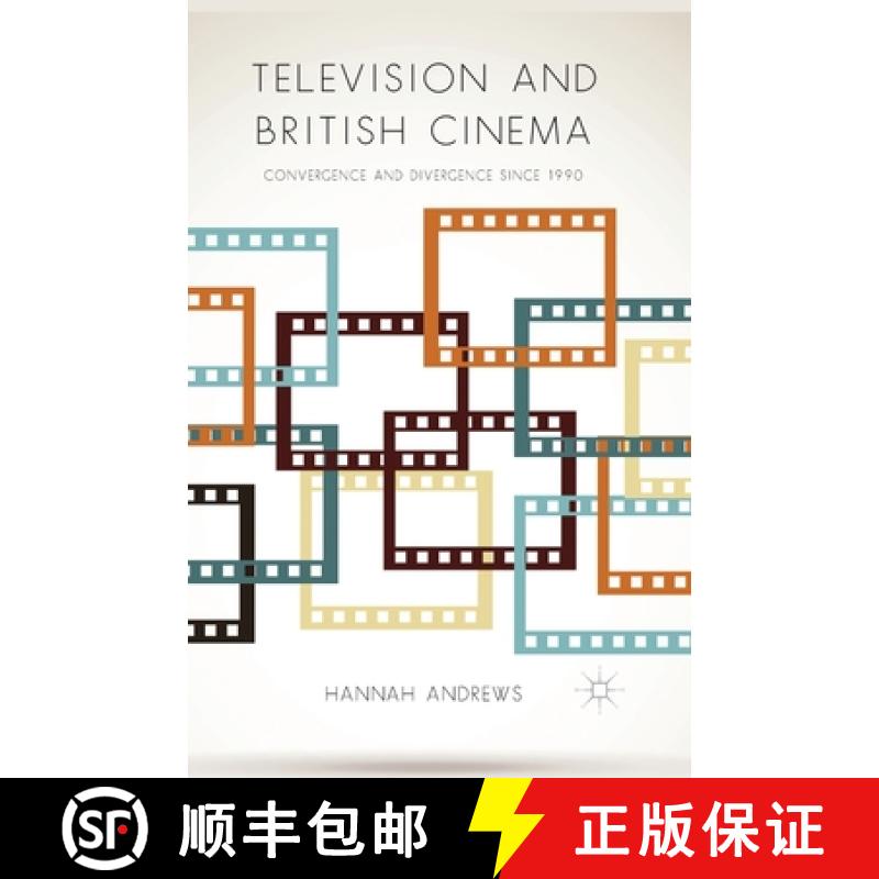 【3-4周达】Television and British Cinema : Convergence and Divergence Since 1990 [9781349456857]