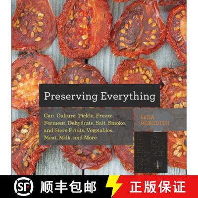 【3-4周达】Preserving Everything: How to Can, Culture, Pickle, Freeze, Ferment, Dehydrate, Salt, Smok... [9781581572421]