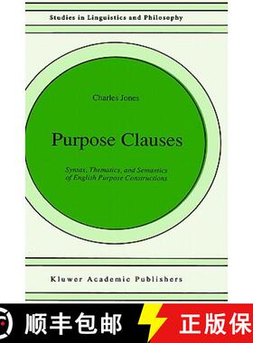 【3-4周达】Purpose Clauses : Syntax, Thematics, and Semantics of English Purpose Constructions [9780792314004]