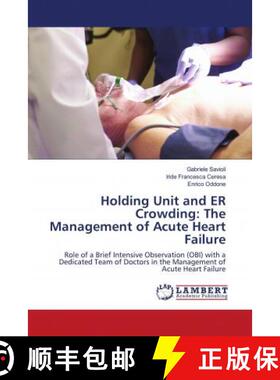 预订 Holding Unit and ER Crowding: The Management of Acute Heart Failure [9786202678131]
