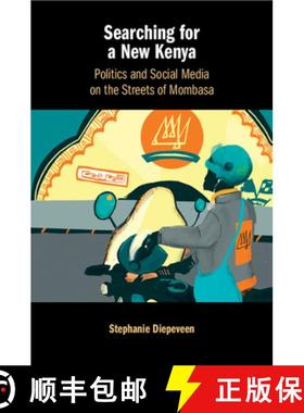 【3-4周达】Searching for a New Kenya: Politics and Social Media on the Streets of Mombasa [9781108826402]