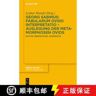 【3-4周达】Georg Sabinus: Fabularum Ovidii Interpretatio - Auslegung Der Metamorphosen Ovids: Edition... [9783110620061]