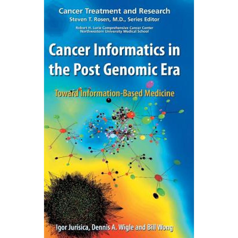 【4周达】Cancer Informatics in the Post Genomic Era: Toward Information-Based Medicine - Cancer Infor... [9780387693200]