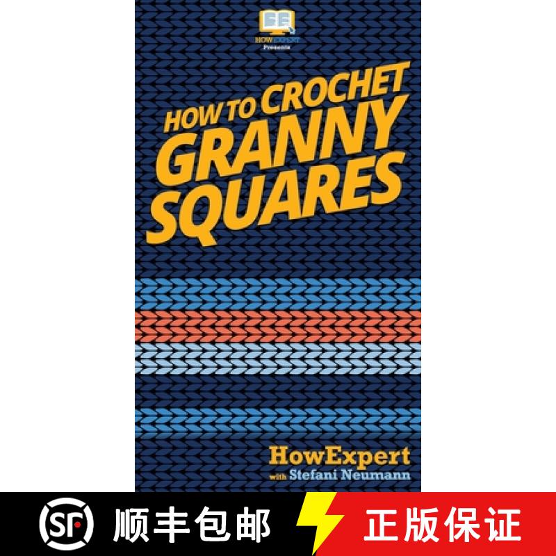 【3-4周达】How To Crochet Granny Squares: Your Step By Step Guide To Crocheting Granny Squares [9781647581800]